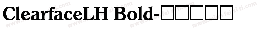 ClearfaceLH Bold字体转换